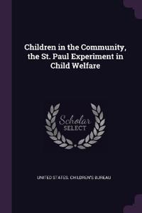 Children in the Community, the St. Paul Experiment in Child Welfare