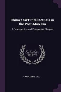 China's S&T Intellectuals in the Post-Mao Era