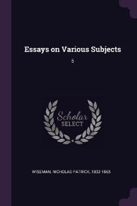 Essays on Various Subjects