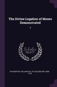 The Divine Legation of Moses Demonstrated