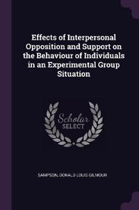 Effects of Interpersonal Opposition and Support on the Behaviour of Individuals in an Experimental Group Situation