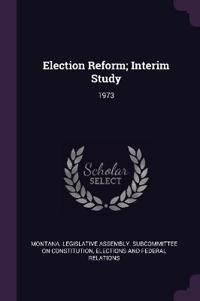 Election Reform; Interim Study