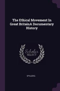 The Ethical Movement In Great BritainA Documentary History
