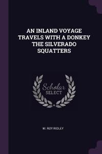 An Inland Voyage Travels with a Donkey the Silverado Squatters