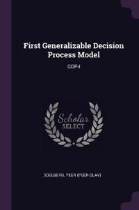 First Generalizable Decision Process Model