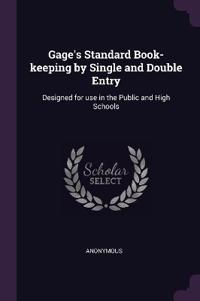 Gage's Standard Book-keeping by Single and Double Entry