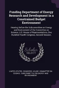 Funding Department of Energy Research and Development in a Constrained Budget Environment