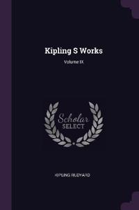 Kipling S Works; Volume IX