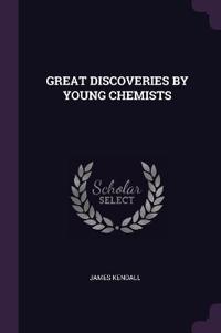 Great Discoveries by Young Chemists