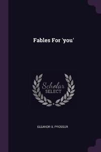 Fables For 'you'