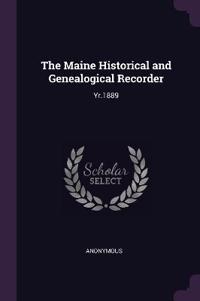 The Maine Historical and Genealogical Recorder