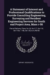 A Statement of Interest and Professional Qualifications to Provide Consulting Engineering, Surveying and Resident Engineering Services for South end Project Area, Mass r-56