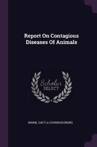 Report On Contagious Diseases Of Animals