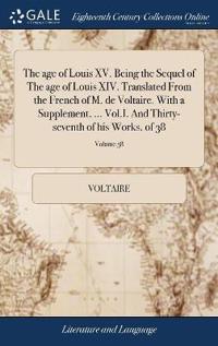 The age of Louis XV. Being the Sequel of The age of Louis XIV ...