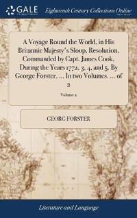 Kirjan kansi "A Voyage Round the World, in His Britannic Majesty's Sloop, Resolution, Commanded by Capt. James Cook, During the Years 1772, 3, 4, and 5. By George Forster, ... In two Volumes. ... of 2; Volume 2"