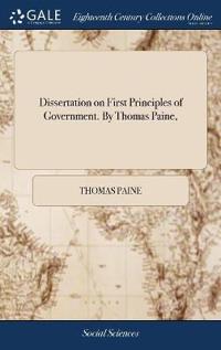 Bokomslag för "Dissertation on First Principles of Government. By Thomas Paine,"