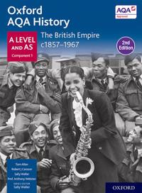 Oxford AQA History for A Level: The British Empire c1857-1967 Student Book (Second Edition)