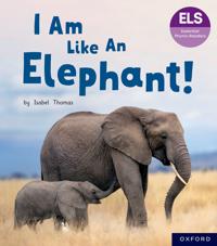 Essential Letters and Sounds: Essential Phonic Readers: Oxford Reading Level 5: I Am Like an Elephant!