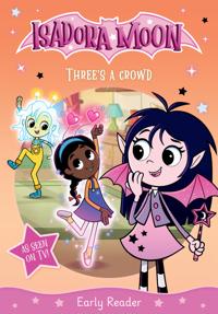 Isadora Moon: Three's a Crowd, an exciting early reader based on the top rated animated TV series, from the world of Harriet Muncaster