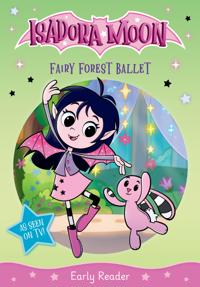 Isadora Moon: Fairy Forest Ballet, an exciting early reader based on the top rated animated TV series, from the world of Harriet Muncaster
