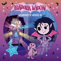 Isadora Moon: Mignonette Moves In (An exciting picture book retelling of Isadora's on-screen adventures, perfect for fans aged 4-6)