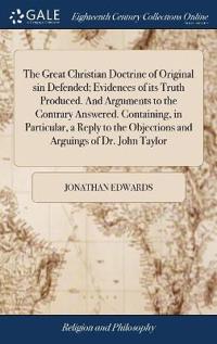 Kirjan kansi "The Great Christian Doctrine of Original sin Defended; Evidences of its Truth Produced. And Arguments to the Contrary Answered. Containing, in Particular, a Reply to the Objections and Arguings of Dr. John Taylor"