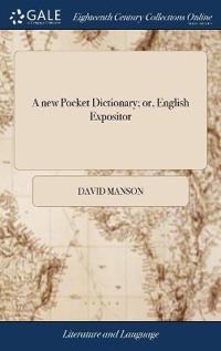 Bokomslag for "A New Pocket Dictionary; Or, English Expositor"