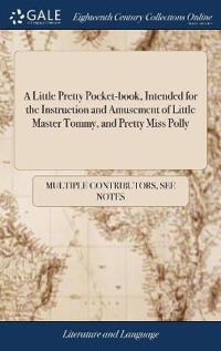 Bokomslag för "A Little Pretty Pocket-Book, Intended for the Instruction and Amusement of Little Master Tommy, and Pretty Miss Polly"