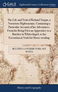 Kirjan kansi "The Life and Trial of Richard Turpin, a Notorious Highwayman. Containing a Particular Account of His Adventures, from His Being First an Apprentice to a Butcher in Whitechapel, to His Execution at York for Horse-Stealing"