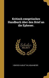 Kritisch exegetisches Handbuch über den Brief an die Epheser.