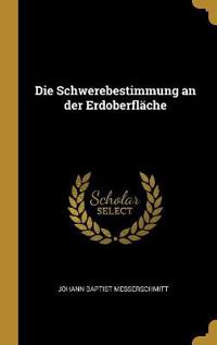 Die Schwerebestimmung an der Erdoberfläche