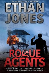 Rogue Agents: A Justin Hall Spy Thriller
