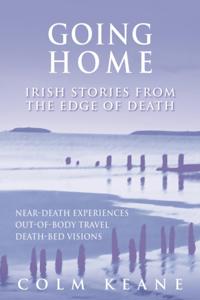 Going Home - Irish Stories from the Edge of Death