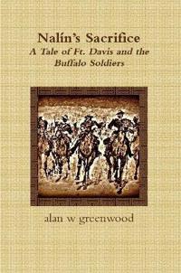 Nalín's Sacrifice A Tale of Ft. Davis and the Buffalo Soldiers