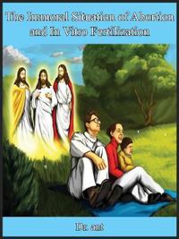 The Immoral Situation of Abortion and In Vitro Fertilization
