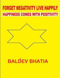 Forget Negativity Live Happily - Happiness Comes With Positivity