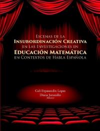 Escenas de la Insubordinación Creativa En Las Investigaciones En Educación Matemática En Contextos de Habla Española