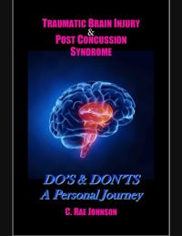 Traumatic Brain Injury & Post Concussion Syndrome:Do's & Dont's A Personal Journey