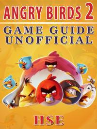 Angry Birds 2 Game Guide Unofficial