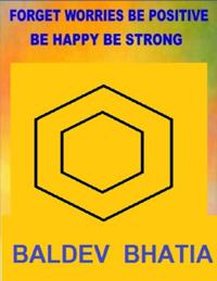 Forget Worries Be Positive  -  Be Happy Be Strong