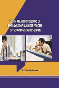 A Study on the Work Related Stressors of Employees of Business Process Outsourcing Services in Tamil Nadu