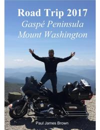 Road Trip 2017: Gaspe Peninsula & Mount Washington