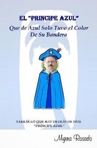El "Principe Azul" Que de Azul Solo Tuvo el Color de su Bandera