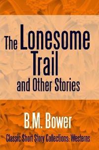 Kirjan kansi "The Lonesome Trail and Other Stories"