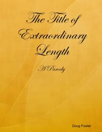 Title of Extraordinary Length - A Parody