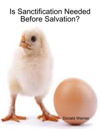 Is Sanctification Needed Before Salvation?