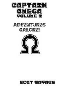 Captain Omega Volume I Adventures Galore!