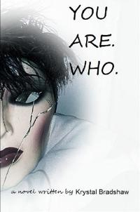 You Are. Who.