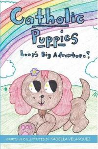 Catholic Puppies * Lucy's Big Adventure