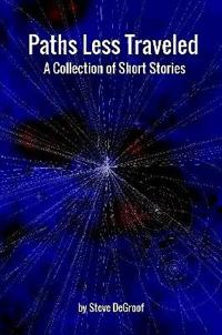 Paths Less Traveled - A Collection of Short Stories